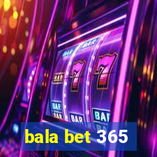 bala bet 365